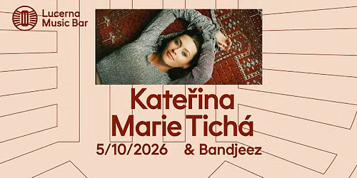 Kate\u0159ina Marie Tich\u00e1 & Bandjeez | Lucerna Music Bar