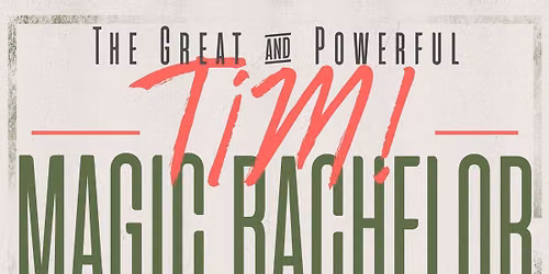 The Great & Powerful Tim: Magic Bachelor