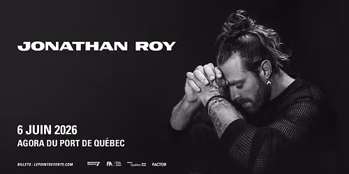 Jonathan Roy \/\/ Samedi 6 juin 2026 \/\/ Agora du Port de Qu\u00e9bec