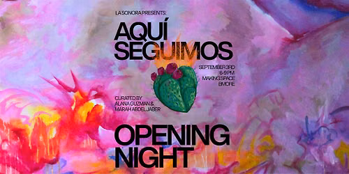 Aqu\u00ed Seguimos: A Legacy of Love and a History of Resistance - Opening Night