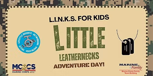 L.I.N.K.S. FOR KIDS: LITTLE LEATHERNECKS ADVENTURE DAY
