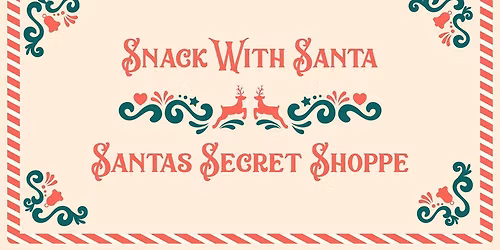 Snack with Santa & Santa's Secret Shoppe