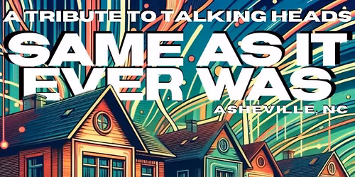 SAME AS IT EVER WAS [Talking Heads Tribute] at Revival