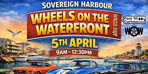 'Wheels on the Waterfront' @ Sovereign Harbour powered by 'Past N Curious' 