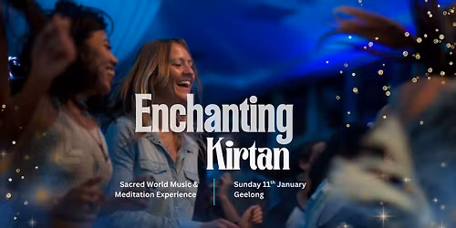Enchanting Kirtan: Sacred World Music & Meditation Experience - Geelong