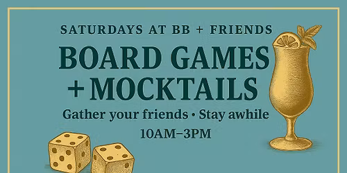 Saturdays at BB + FRIENDS: Board Games and Mocktails