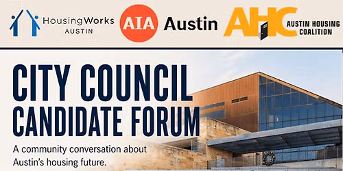 Hot Takes on Housing: An Austin City Council Candidate Forum