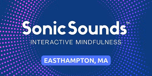 EASTHAMPTON, MA | June 2 - 2026 | Sonic Sounds Class
