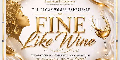 THE GROWN WOMEN EXPERIENCE!