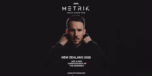METRIK "AWAKE ALBUM TOUR" | CHRISTCHURCH
