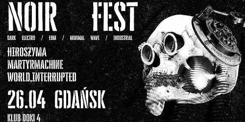 NOIR FEST Gda\u0144sk - Hiroszyma \/ Martyrmachine \/ World, Interrupted 