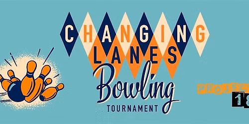 Project 180's Fifth Annual Changing Lanes Bowling Tournament