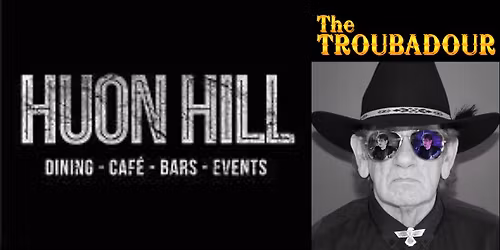 The Troubadour at Huon Hill Tavern.