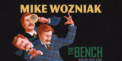Mike Wozniak: The Bench EXTRA DATE