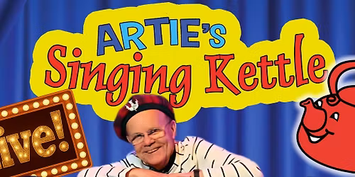 Artie's Singing Kettle - Live! Celebrating 10 Years Solo!