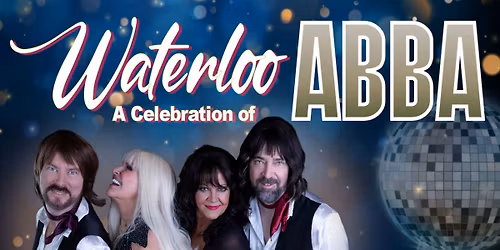 Waterloo: A Celebration of ABBA Presented by Tribute Masters