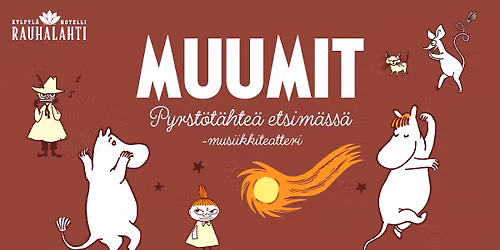MUUMIT Pyrst\u00f6t\u00e4hte\u00e4 etsim\u00e4ss\u00e4 -musiikkiteatteri 