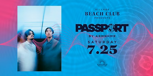 ARMNHMR Presents Passport at Village Beach Club
