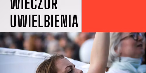 Wiecz\u00f3r Uwielbienia - Spotkanie z Mi\u0142o\u015bci\u0105