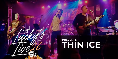 Lucky's LIVE presents THIN ICE