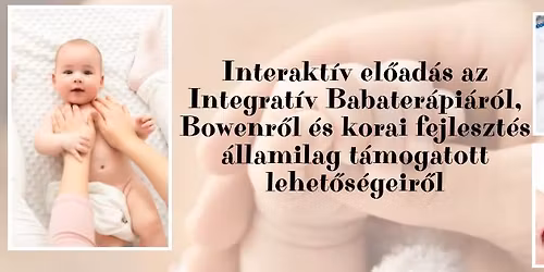 Besz\u00e9lget\u00e9s az Integrat\u00edv Babater\u00e1pi\u00e1r\u00f3l, Bowenr\u0151l \u00e9s a korai fejleszt\u00e9s lehet\u0151s\u00e9geir\u0151l 