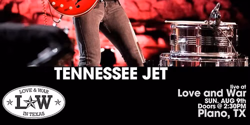 TENNESSEE JET LIVE @ LOVE AND WAR - PLANO, TX