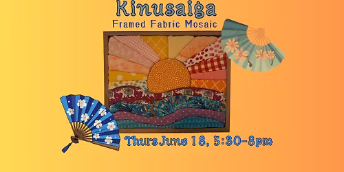 ALL NEW - Kinusaiga Fabric Mosaic Class