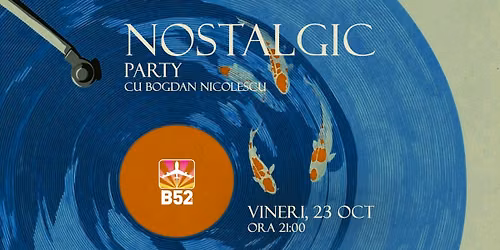 Nostalgic Party by Bogdan Nicolescu @ B52 The Club