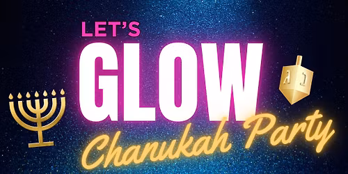 Let's Glow Chanukah Party