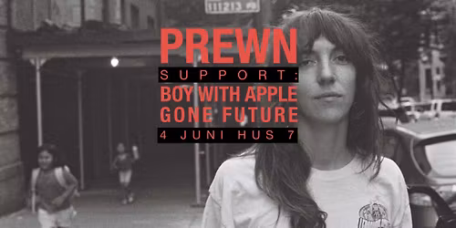 Prewn + Boy With Apple + Gone Future | Hus 7