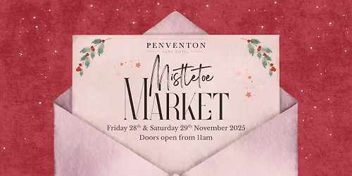 Mistletoe Market | Penventon's Christmas Market