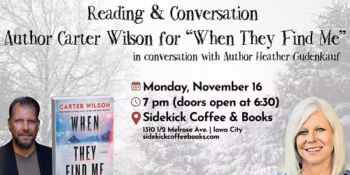 Reading & Conversation with author Carter Wilson & Heather Gudenkauf for "When They Find Me"