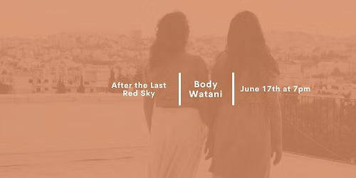 PH+T Makers Series Artists Body Watani present: Film Screening of After the Last Red Sky