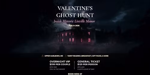 Valentine\u2019s Ghost Hunt & Sleepover at Linville Manor | February 14, 2026 | Upper Marlboro, Maryland