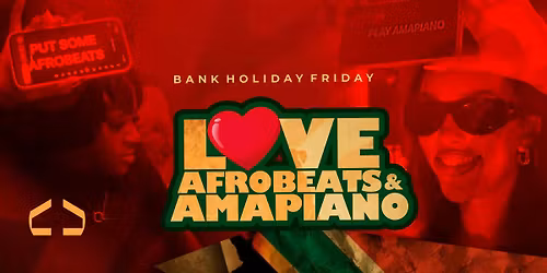LOVE Afrobeats &amp; Amapiano - Good Friday special at Runway Manchester