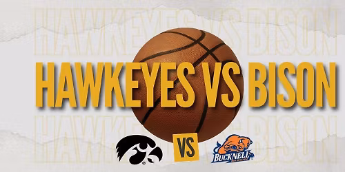 Bucknell Bison at Iowa Hawkeyes Mens Basketball at Wells Fargo Arena - Des Moines