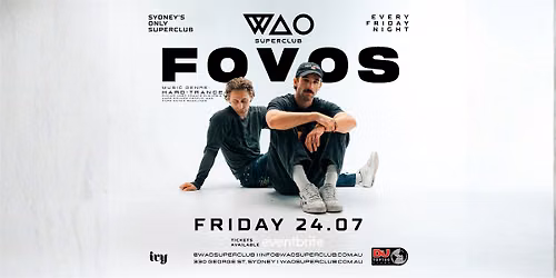 FRI 24 JULY - FOVOS @ WAO SUPERCLUB