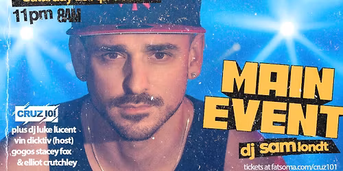 CRUZ 101 - MAIN EVENT with DJ Sam Londt