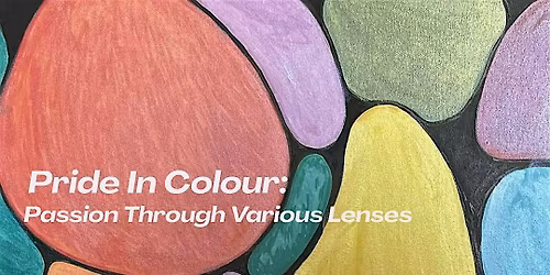 PRIDE IN COLOUR: Passion Through Various Lenses