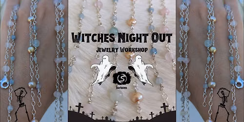 Witches Night Out - Jewelry Workshop