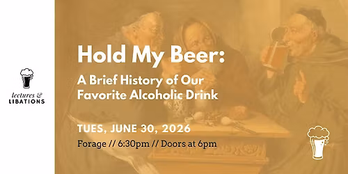 Lectures & Libations: Hold My Beer