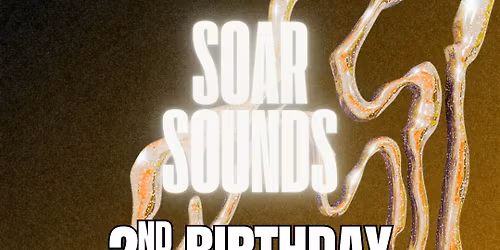 SOAR SOUNDS: 2ND BIRTHDAY