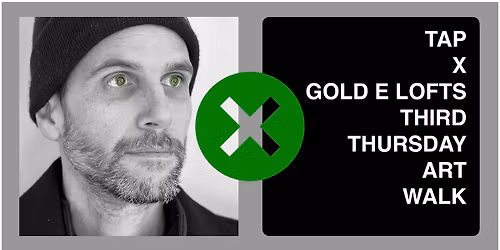 TAP x Gold E Lofts Third Thursday Art Walk