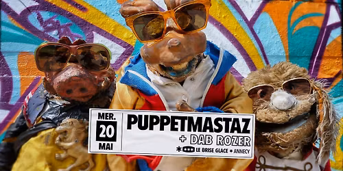 Puppetmastaz + Dab Rozer au Brise Glace