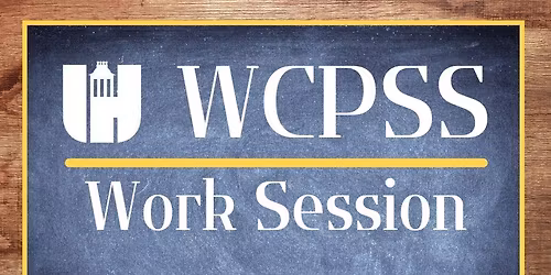 WCPSS Work Session