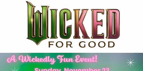 November Wicked for Good GNO