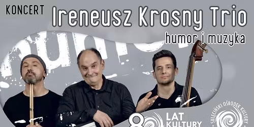 Koncert Ireneusz Krosny Trio - humor i muzyka