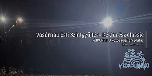 Vas\u00e1rnap Esti Szintgy\u0171jt\u00e9s - K\u00e9kf\u0171r\u00e9sz classic - vidRUNNING k\u00f6z\u00f6ss\u00e9gi terepfut\u00e1s