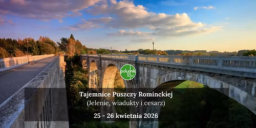 Tajemnice Puszczy Rominckiej (Jelenie, wiadukty i cesarz)