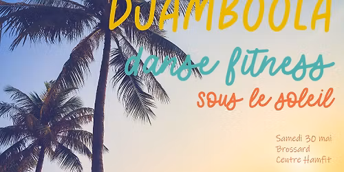 DJAMBOOLA Danse Fitness | Sous le soleil de BROSSARD
